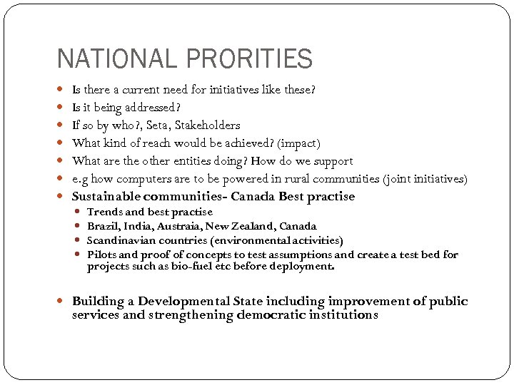 NATIONAL PRORITIES Is there a current need for initiatives like these? Is it being