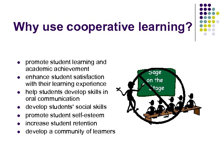 Why use cooperative learning? l l l l promote student learning and academic achievement