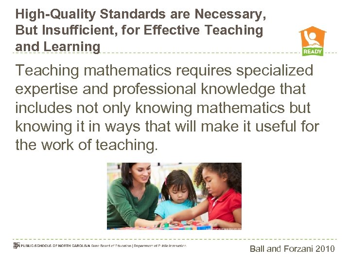 High-Quality Standards are Necessary, But Insufficient, for Effective Teaching and Learning Teaching mathematics requires