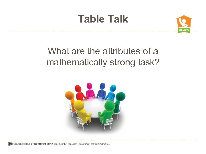 Table Talk What are the attributes of a mathematically strong task? 