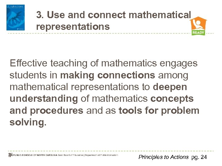 3. Use and connect mathematical representations Effective teaching of mathematics engages students in making