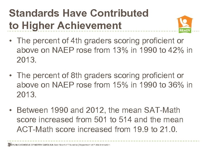 Standards Have Contributed to Higher Achievement • The percent of 4 th graders scoring