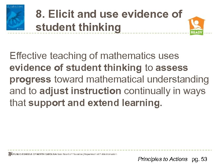 8. Elicit and use evidence of student thinking Effective teaching of mathematics uses evidence