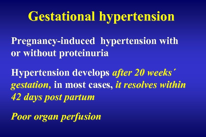 Gestational hypertension Pregnancy-induced hypertension with or without proteinuria Hypertension develops after 20 weeks´ gestation,