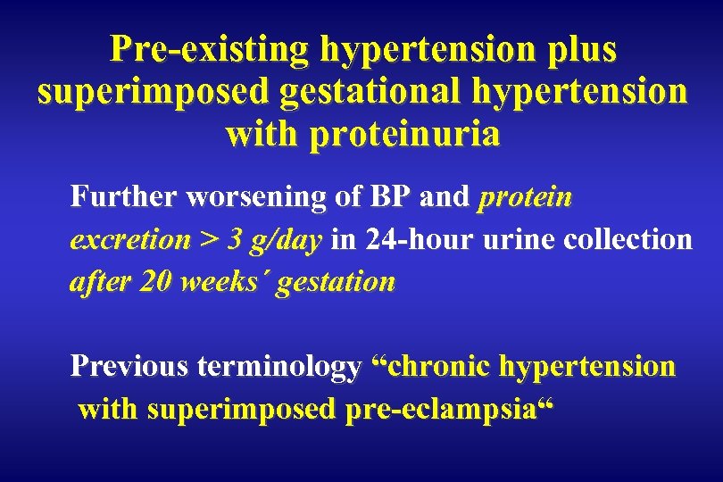 Pre-existing hypertension plus superimposed gestational hypertension with proteinuria Further worsening of BP and protein