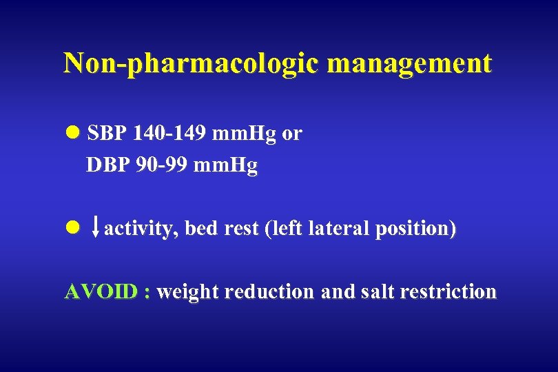 Non-pharmacologic management l SBP 140 -149 mm. Hg or DBP 90 -99 mm. Hg