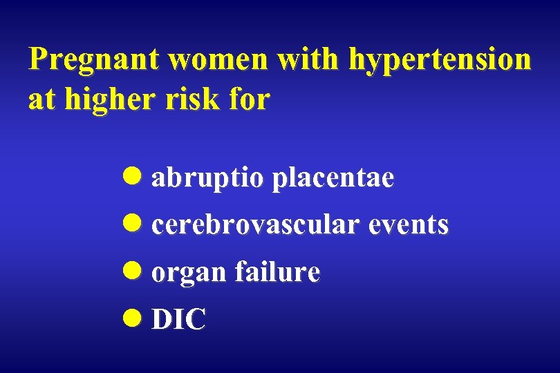 Pregnant women with hypertension at higher risk for l abruptio placentae l cerebrovascular events