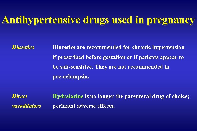 Antihypertensive drugs used in pregnancy Diuretics are recommended for chronic hypertension if prescribed before