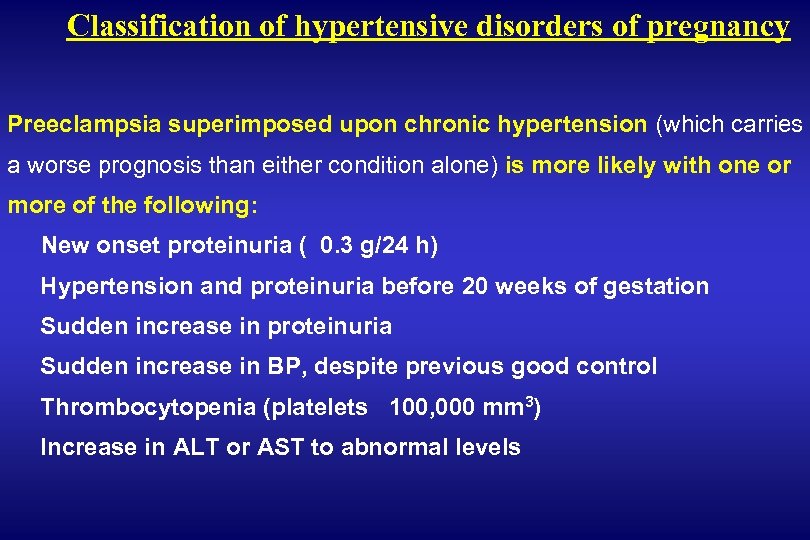 Classification of hypertensive disorders of pregnancy Preeclampsia superimposed upon chronic hypertension (which carries a