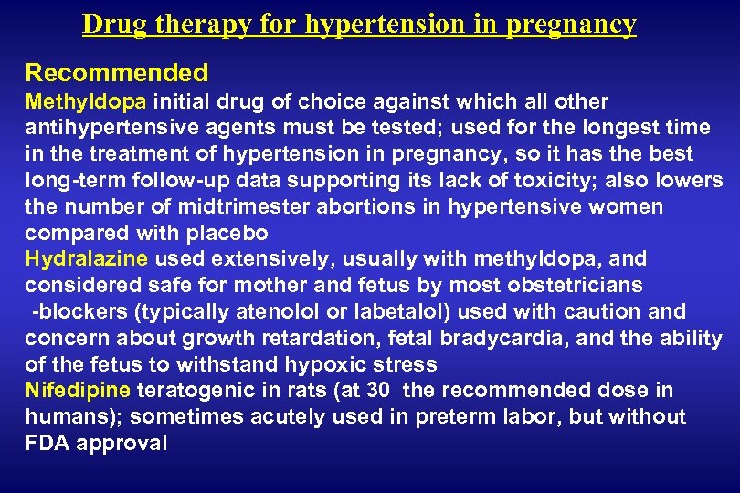 Drug therapy for hypertension in pregnancy Recommended Methyldopa initial drug of choice against which