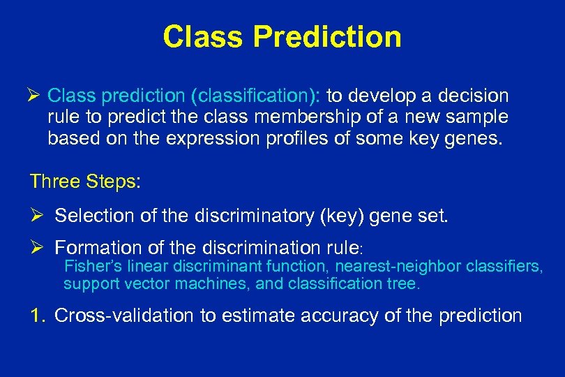 Class Prediction Ø Class prediction (classification): to develop a decision rule to predict the