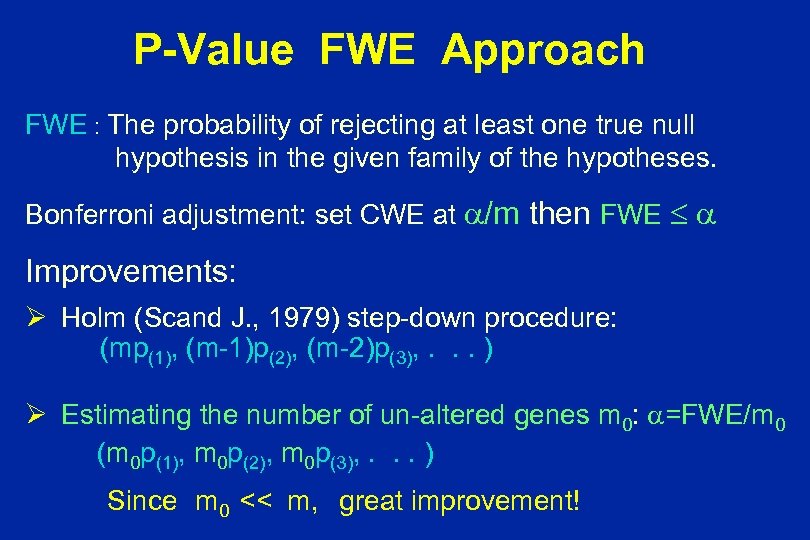 P-Value FWE Approach FWE : The probability of rejecting at least one true null