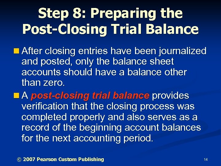 Step 8: Preparing the Post-Closing Trial Balance n After closing entries have been journalized