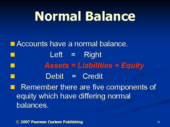Normal Balance n Accounts have a normal balance. Left = Right n Assets =