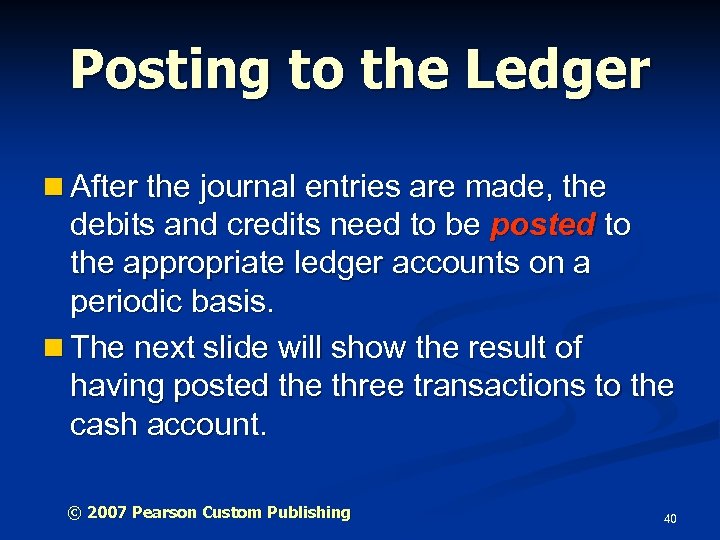 Posting to the Ledger n After the journal entries are made, the debits and