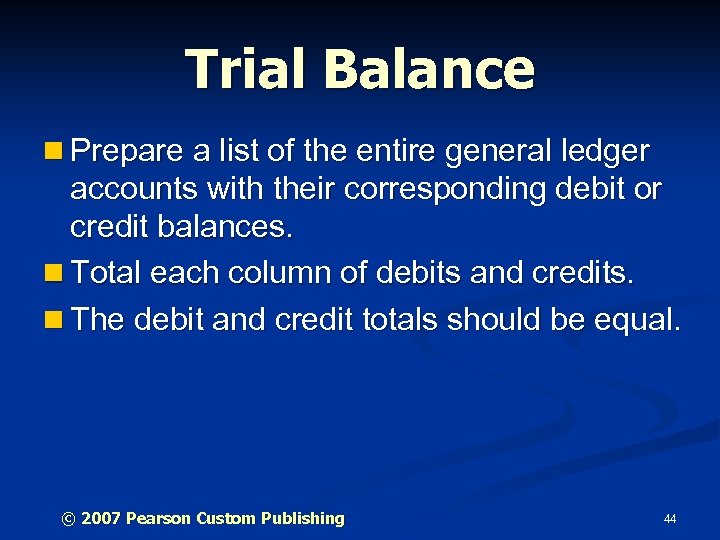 Trial Balance n Prepare a list of the entire general ledger accounts with their