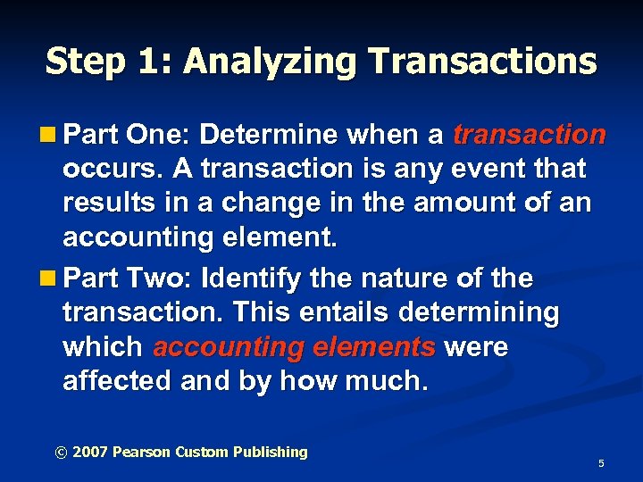 Step 1: Analyzing Transactions n Part One: Determine when a transaction occurs. A transaction
