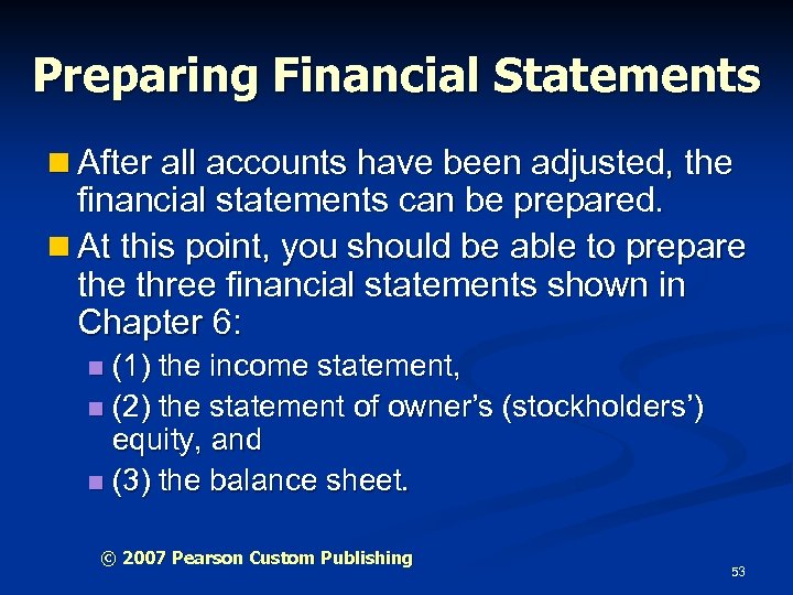 Preparing Financial Statements n After all accounts have been adjusted, the financial statements can