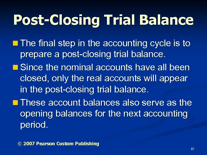 Post-Closing Trial Balance n The final step in the accounting cycle is to prepare