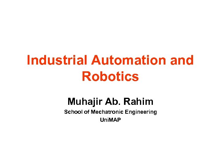 Industrial Automation and Robotics Muhajir Ab Rahim School