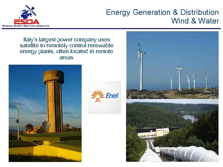 Energy Generation & Distribution Wind & Water Italy’s largest power company uses satellite to