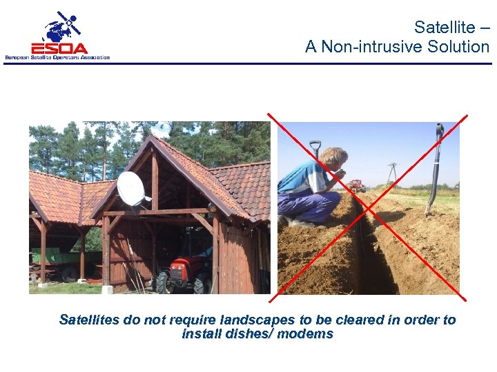 Satellite – A Non-intrusive Solution Satellites do not require landscapes to be cleared in