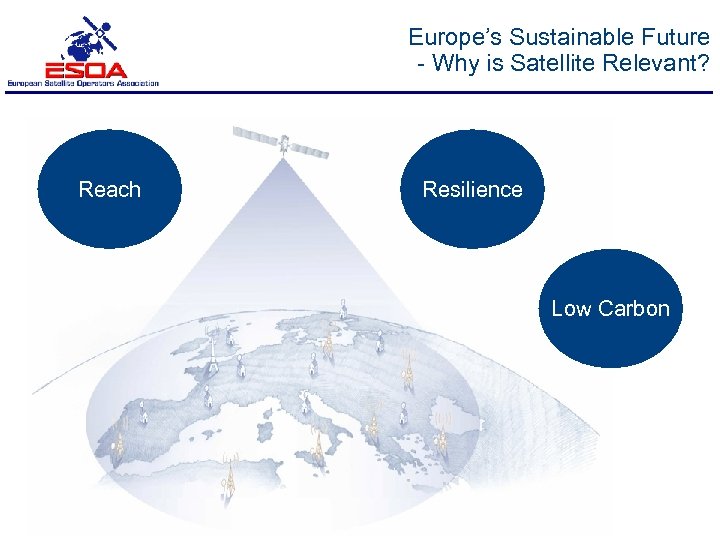 Europe’s Sustainable Future - Why is Satellite Relevant? Reach Resilience Low Carbon 
