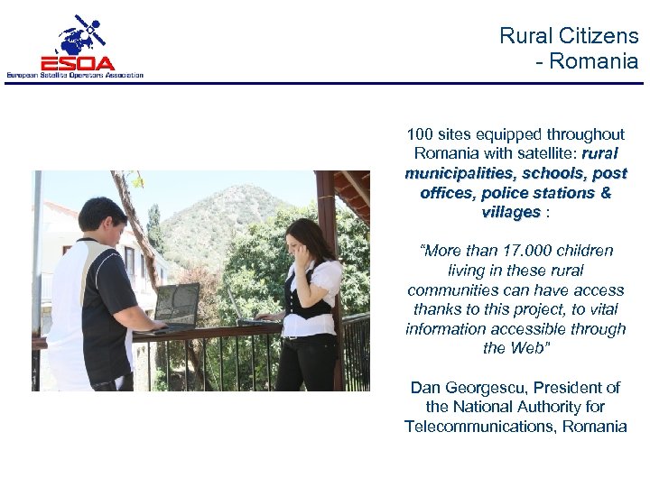 Rural Citizens - Romania 100 sites equipped throughout Romania with satellite: rural municipalities, schools,