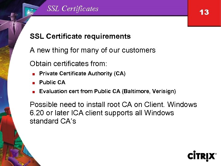 SSL Certificates SSL Certificate requirements A new thing for many of our customers Obtain