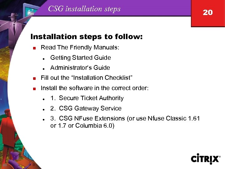 CSG installation steps Installation steps to follow: n Read The Friendly Manuals: l Getting