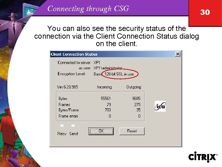 Connecting through CSG You can also see the security status of the connection via