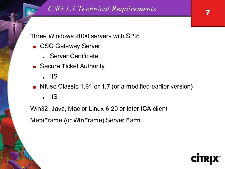 CSG 1. 1 Technical Requirements Three Windows 2000 servers with SP 2: n CSG