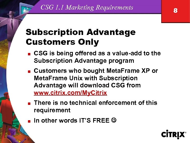 CSG 1. 1 Marketing Requirements Subscription Advantage Customers Only n n CSG is being