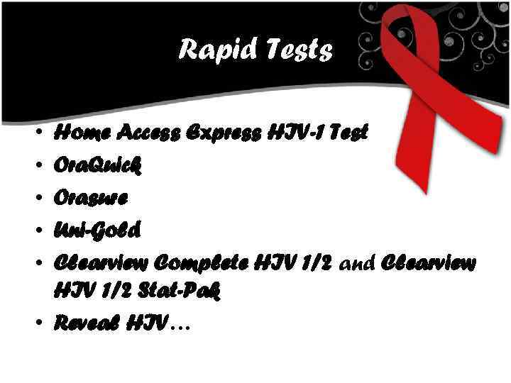 Rapid Tests • • • Home Access Express HIV-1 Test Ora. Quick Orasure Uni-Gold