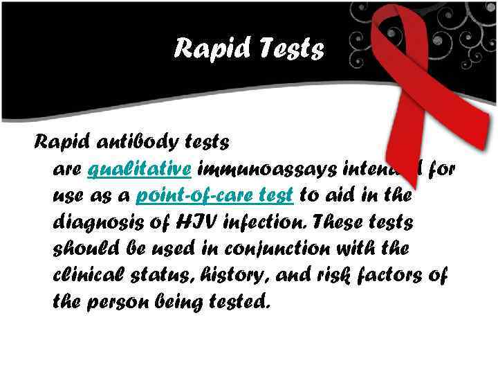 Rapid Tests Rapid antibody tests are qualitative immunoassays intended for use as a point-of-care