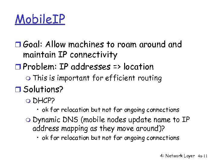 Mobile. IP r Goal: Allow machines to roam around and maintain IP connectivity r