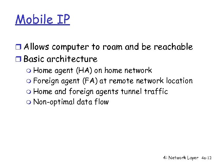 Mobile IP r Allows computer to roam and be reachable r Basic architecture m
