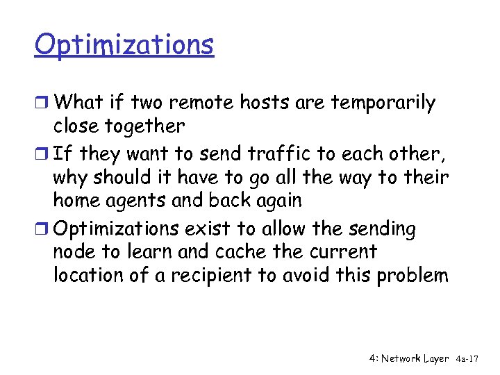 Optimizations r What if two remote hosts are temporarily close together r If they