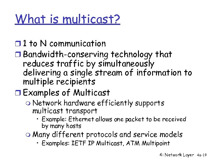 What is multicast? r 1 to N communication r Bandwidth-conserving technology that reduces traffic
