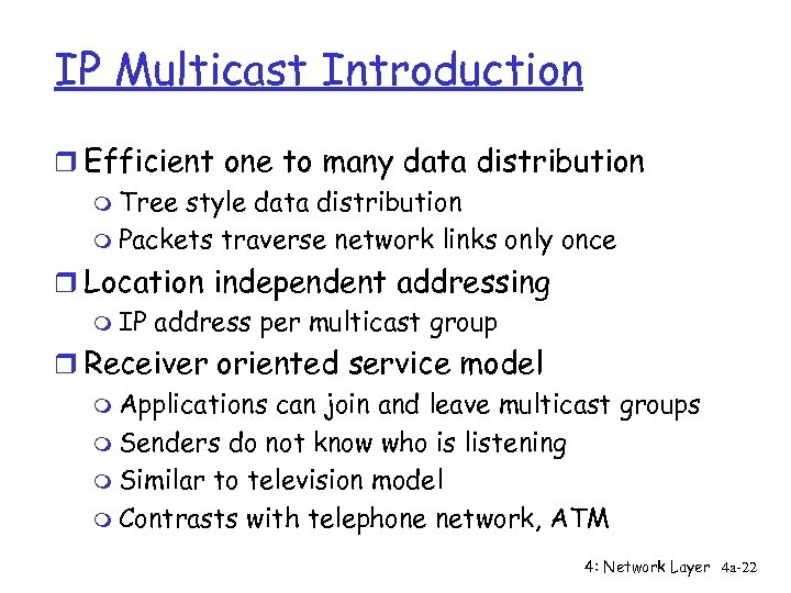 IP Multicast Introduction r Efficient one to many data distribution m Tree style data