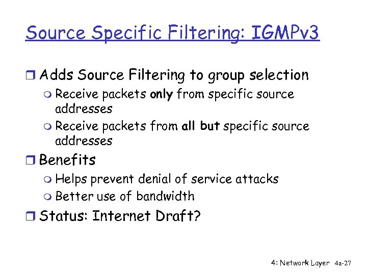 Source Specific Filtering: IGMPv 3 r Adds Source Filtering to group selection m Receive