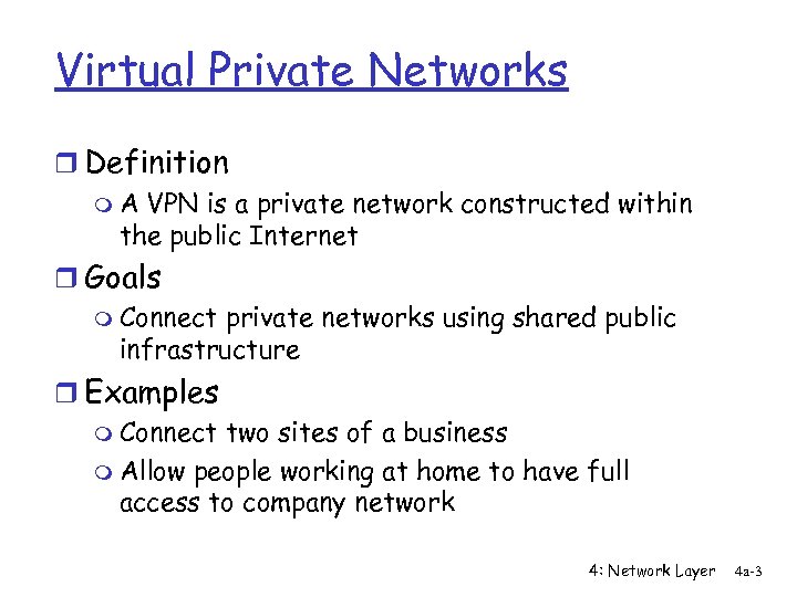 Virtual Private Networks r Definition m A VPN is a private network constructed within