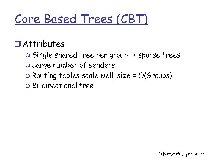 Core Based Trees (CBT) r Attributes m Single shared tree per group => sparse