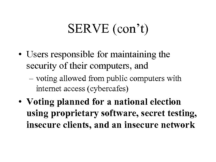 SERVE (con’t) • Users responsible for maintaining the security of their computers, and –