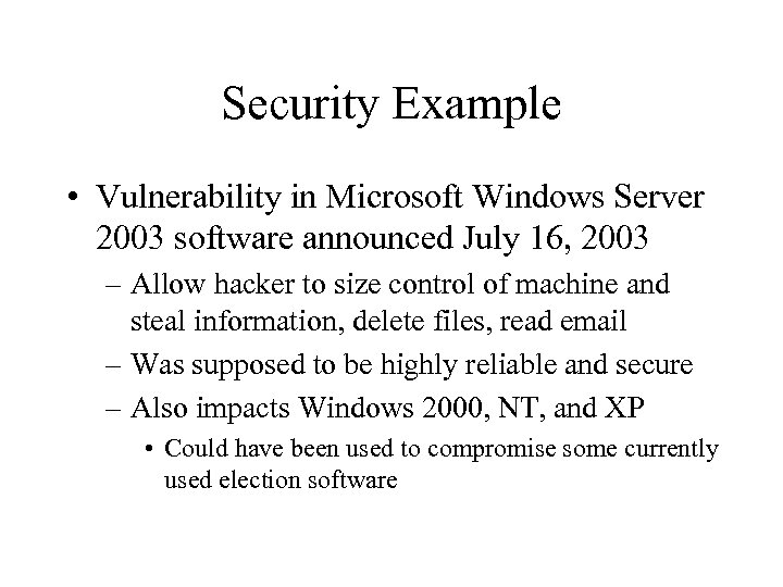 Security Example • Vulnerability in Microsoft Windows Server 2003 software announced July 16, 2003