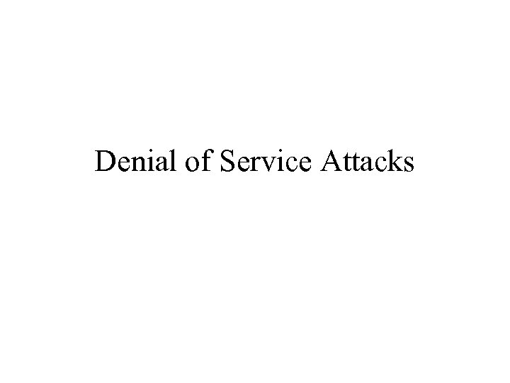 Denial of Service Attacks 