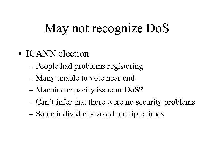 May not recognize Do. S • ICANN election – People had problems registering –