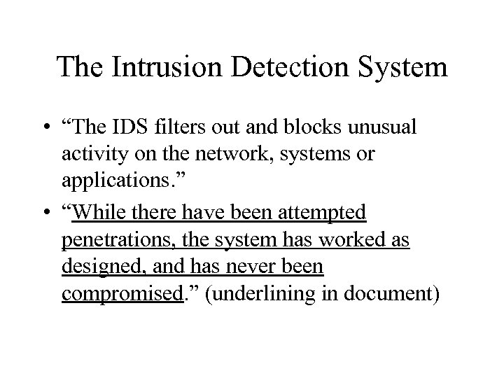 The Intrusion Detection System • “The IDS filters out and blocks unusual activity on