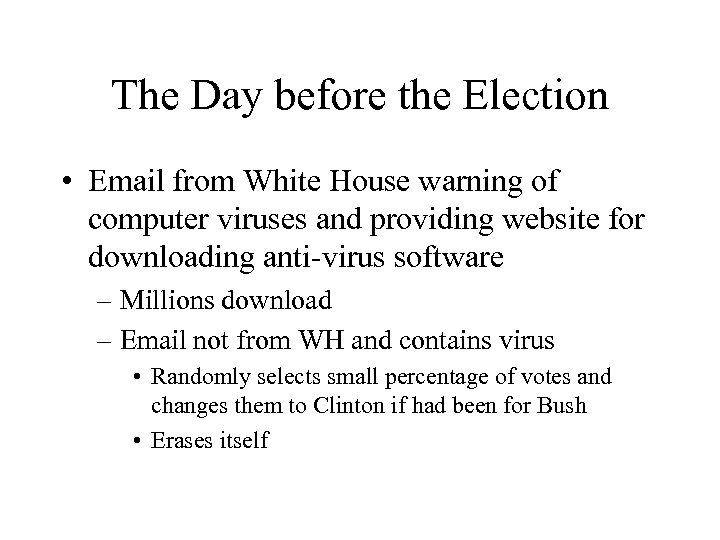 The Day before the Election • Email from White House warning of computer viruses