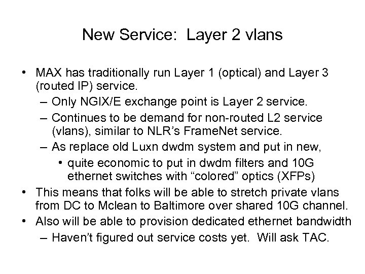 New Service: Layer 2 vlans • MAX has traditionally run Layer 1 (optical) and